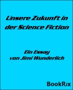 Unsere Zukunft in der Science Fiction - Jimi Wunderlich