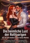 Cover-Bild zum Titel 'Die heimliche Lust der Rothaarigen: Sex mit dem besten Freund meines Mannes' von 'Emily White'