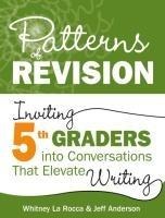 Patterns of Revision, Grade 5 - Whitney La Rocca, Jeff Anderson