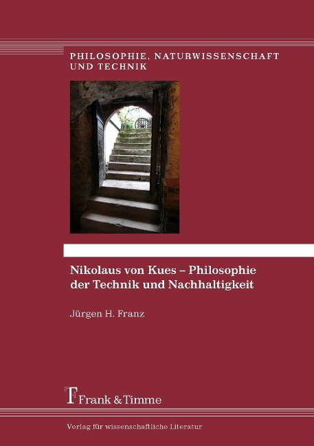Nikolaus von Kues - Philosophie der Technik und Nachhaltigkeit - Jürgen H. Franz