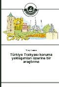 Cover-Bild zum Titel 'Türkiye Trakyas¿ koruma yakla¿¿mlar¿ üzerine bir ara¿t¿rma' von 'Tülay Can¿tez'
