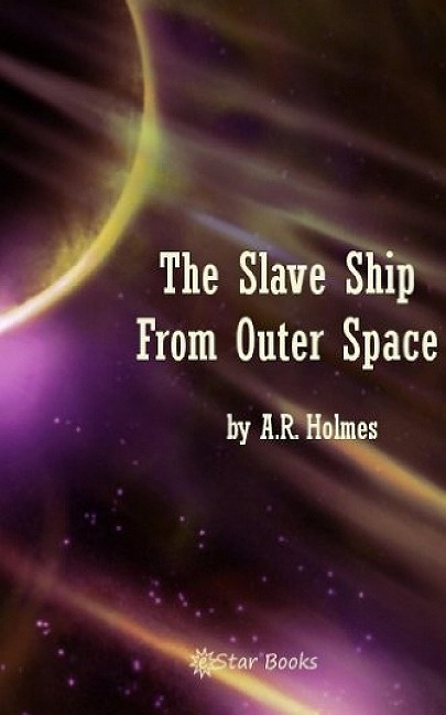 The Slave Ship From Outer Space - Ar Holmes