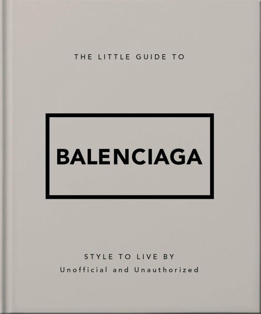 The Little Guide to Balenciaga - 