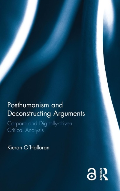 Posthumanism and Deconstructing Arguments - Kieran O'Halloran