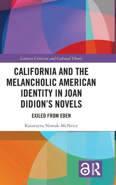 California and the Melancholic American Identity in Joan Didion's Novels - Katarzyna Nowak McNeice