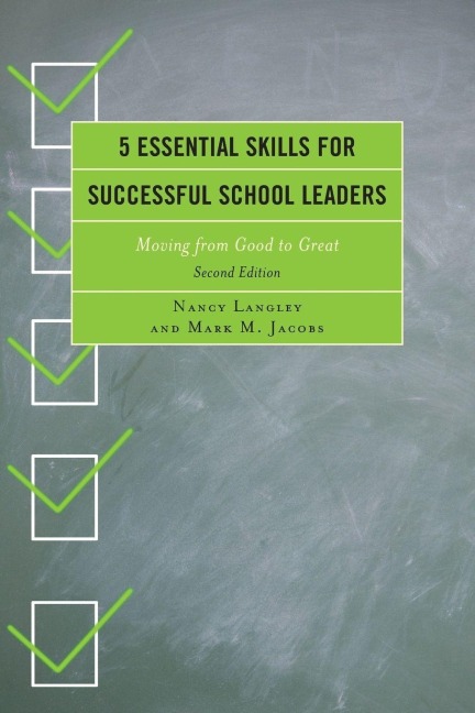 5 Essential Skills for Successful School Leaders - Nancy Langely, Mark M. Jacobs