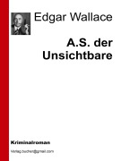 Cover-Bild zum Titel 'A.S. der Unsichtbare' von 'Aa. Vv., Edgar Wallace'