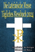 Die Lateinische Messe Tägliches Messbuch 2024 - Gesellschaft des Heiligen Johannes vom Kreuz