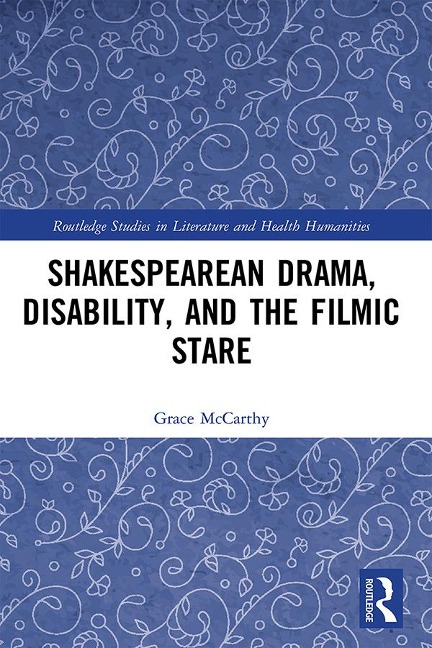 Shakespearean Drama, Disability, and the Filmic Stare - Grace Mccarthy