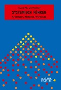 Cover-Bild zum Titel 'Systemisch Führen' von 'Frank Michael Orthey'