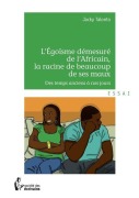 Cover-Bild zum Titel 'L'Egoïsme démesuré de l'Africain, la racine de beaucoup de ses maux' von 'Jacky Talonto'
