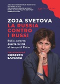 La Russia contro i russi. Esilio, carcere, guerra: la vita al tempo di Putin - Zoja Svetova