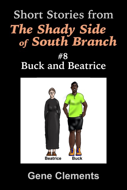 Buck and Beatrice (The Shady Side of South Branch, #8) - Gene Clements