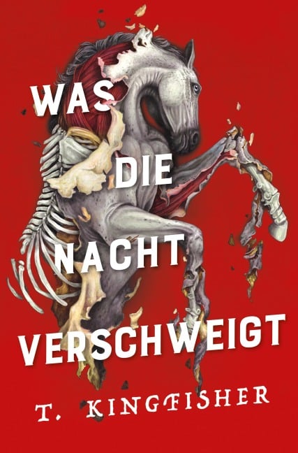 Was die Nacht verschweigt: Die Fortsetzung von WAS DIE TOTEN BEWEGT - Eine packende und atmosphärische Erzählung in der Tradition von Edgar Allan Poe - T. Kingfisher