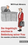 Cover-Bild zum Titel 'Der Angeklagte erschien in Bekleidung seiner Frau' von 'Wilfried Ahrens'