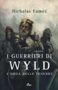Cover-Bild zum Titel 'I guerrieri di Wyld. L'orda delle tenebre' von 'Nicholas Eames'