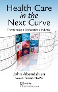 Cover-Bild zum Titel 'Health Care in the Next Curve' von 'John Abendshien'