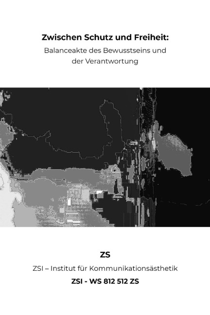 Zwischen Schutz und Freiheit: Balanceakte des Bewusstseins und der Verantwortung - ZSI - WS 812 512 ZS - Zs Zsi