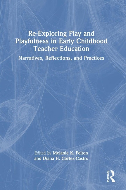 Re-Exploring Play and Playfulness in Early Childhood Teacher Education - 