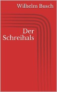 Cover-Bild zum Titel 'Der Schreihals' von 'Wilhelm Busch'
