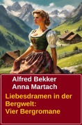 Cover-Bild zum Titel 'Liebesdramen in der Bergwelt: Vier Bergromane' von 'Alfred Bekker, Anna Martach'