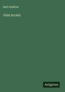 Cover-Bild zum Titel 'Uriel Acosta' von 'Karl Gutzkow'