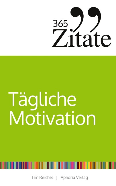 365 Zitate für tägliche Motivation - Tim Reichel