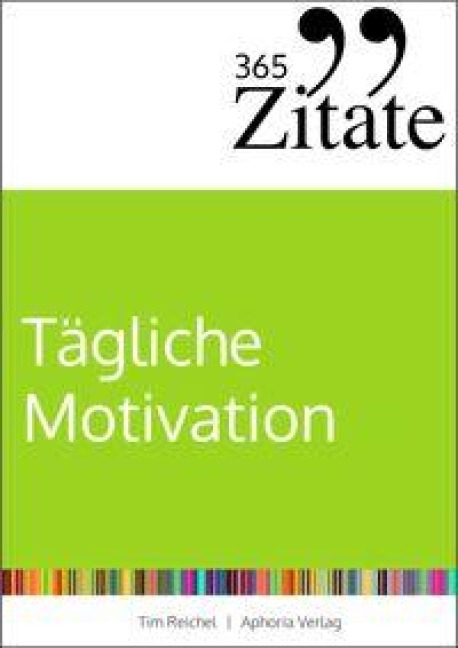 365 Zitate für tägliche Motivation - Tim Reichel