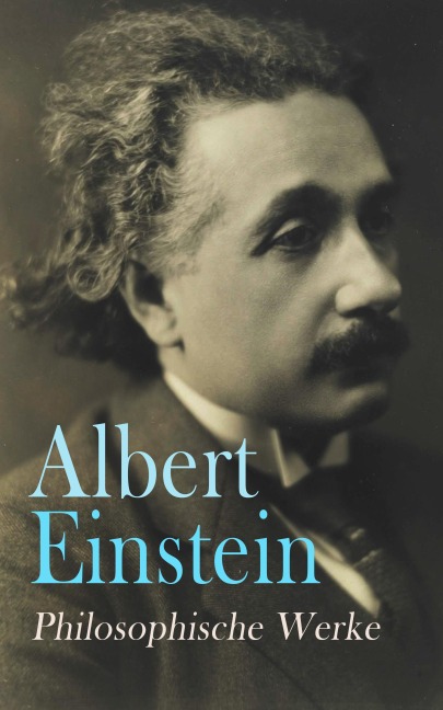 Albert Einstein: Philosophische Werke - Albert Einstein