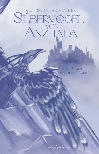 Die Silbervögel von Anzhada - Bernhard Feder