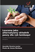 Cover-Bild zum Titel 'Leucena jako alternatywny sk¿adnik paszy dla ryb tambaqui' von 'Geraldo Pereira Junior, Paula de Sousa Barbosa'