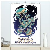 Außerirdische Weltraumpflanzen (hochwertiger Premium Wandkalender 2026 DIN A2 hoch), Kunstdruck in Hochglanz - Luca Schmidt