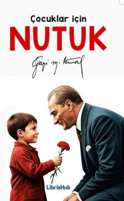 Cocuklar Icin Nutuk - Mustafa Kemal Atatürk