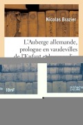 Cover-Bild zum Titel 'L'Auberge Allemande, Prologue En Vaudevilles de l'Enfant Et Le Grenadier' von 'Brazier-N'