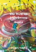 Cover-Bild zum Titel 'Die Welt im Aufschwung - Band 4' von 'Jochen Sohn'