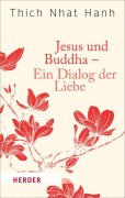 Cover-Bild zum Titel 'Jesus und Buddha - Ein Dialog der Liebe' von 'Thich Nhat Hanh'