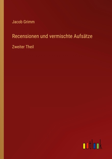 Recensionen und vermischte Aufsätze - Jacob Grimm