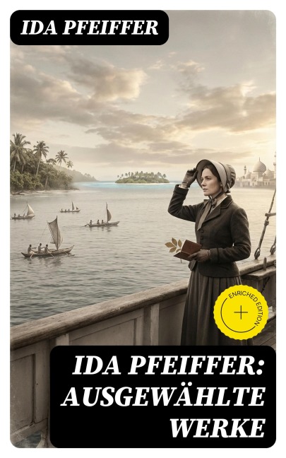 Ida Pfeiffer: Ausgewählte Werke - Ida Pfeiffer