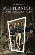 Cover-Bild zum Titel 'Metternich und der europäische Frieden' von ''