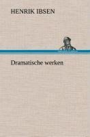 Dramatische werken - Henrik Ibsen