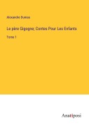 Cover-Bild zum Titel 'Le père Gigogne; Contes Pour Les Enfants' von 'Alexandre Dumas'