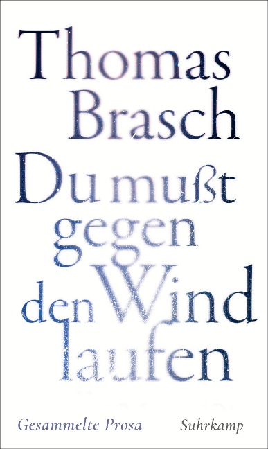 'Du mußt gegen den Wind laufen' - Thomas Brasch