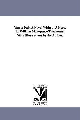 Vanity Fair. A Novel Without A Hero. by William Makepeace Thackeray; With Illustrations by the Author. - William Makepeace Thackeray