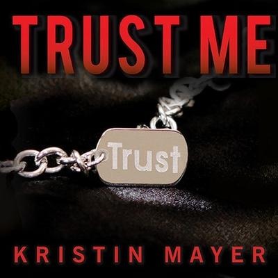 Trust Me Lib/E - Kristin Mayer