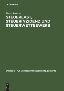 Cover-Bild zum Titel 'Steuerlast, Steuerinzidenz und Steuerwettbewerb' von 'Mark Spoerer'