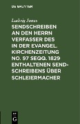 Cover-Bild zum Titel 'Sendschreiben an den Herrn Verfasser des in der Evangel. Kirchenzeitung No. 97 seqq. 1829 enthaltenen Sendschreibens über Schleiermacher' von 'Ludwig Jonas'