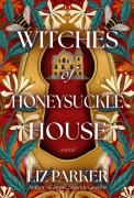 Cover-Bild zum Titel 'Witches of Honeysuckle House' von 'Liz Parker'