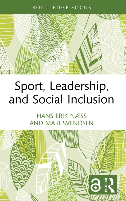 Sport, Leadership, and Social Inclusion - Hans Erik Næss, Mari Svendsen
