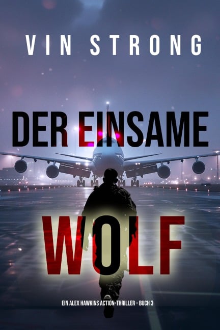 Der Einsame Wolf (Ein Alex Hawkins Action-Thriller - Buch 3) - Vin Strong