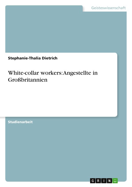 White-collar workers: Angestellte in Großbritannien - Stephanie-Thalia Dietrich